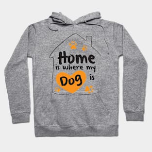 Home is where my dog is Hoodie